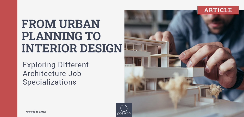 From Urban Planning To Interior Design